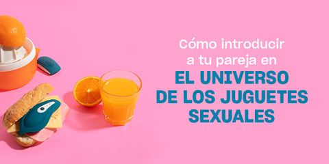 Plantear juguetes sexuales en pareja