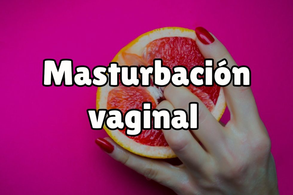 Masturbación vaginal para principiantes