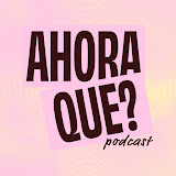 Ahora Qué?