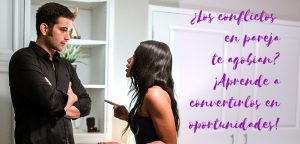 ¡APRENDER A CONVERTIR LOS CONFLICTOS DE PAREJA EN OPORTUNIDADES!